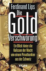 Die Gold Verschwörung. Ein Blick hinter die Kulissen der Macht von einem Privatbankier aus der Sc...