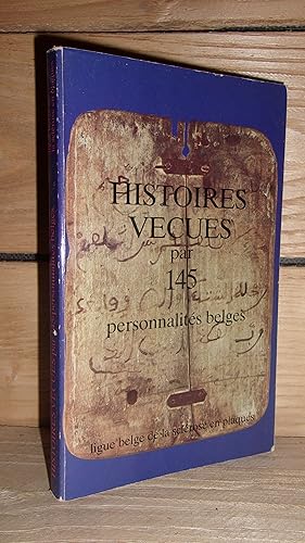 HISTOIRES VECUES PAR 145 PERSONNALITES BELGES