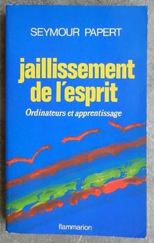 Seller image for Jaillissement de l'esprit. Ordinateurs et apprentissage. for sale by Librairie les mains dans les poches