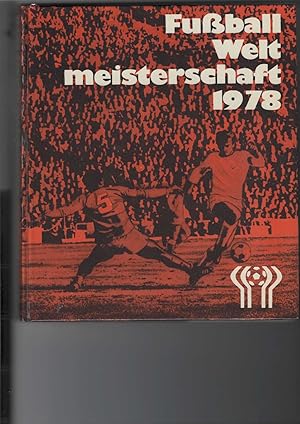 Bild des Verkufers fr XI. Fuball-Weltmeisterschaft 1978. Mit zahlreichen Abbildungen und Illustrationen von Edward Alaszewski. zum Verkauf von Antiquariat Frank Dahms