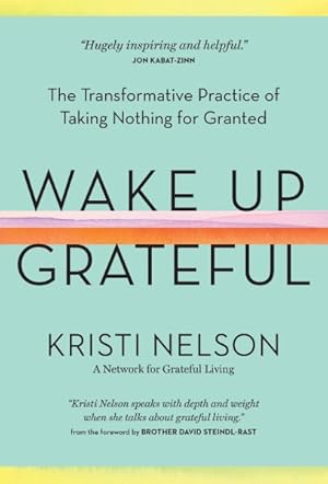Seller image for Wake Up Grateful : The Transformative Practice of Taking Nothing for Granted for sale by GreatBookPricesUK