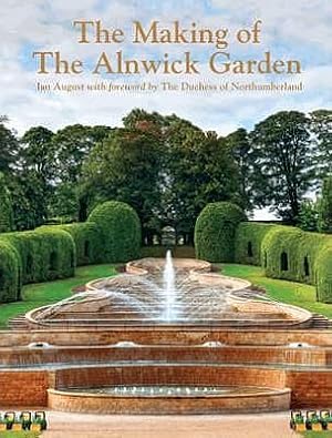 Image du vendeur pour The Making of Alnwick Garden. with foreword by The Duchess of Northumberland. mis en vente par C. Arden (Bookseller) ABA