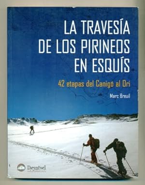Imagen del vendedor de LA TRAVESIA DE LOS PIRINEOS EN ESQUIS. 42 Etapas del Canigo al Ori a la venta por Ducable Libros