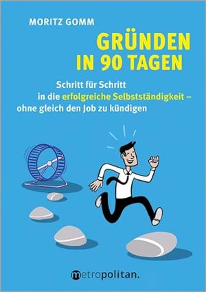 Seller image for Grnden in 90 Tagen : Schritt fr Schritt in die erfolgreiche Selbststndigkeit - ohne gleich den Job zu kndigen for sale by AHA-BUCH GmbH