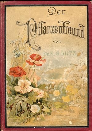 Imagen del vendedor de Der Pflanzenfreund. Eine Anleitung zur Kenntnis der wichtigsten wildwachsenden Gewchse Deutschlands a la venta por Versandantiquariat Brigitte Schulz