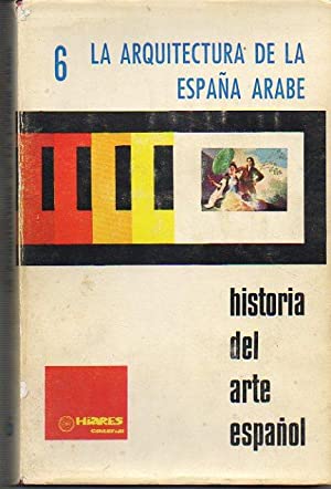 Imagen del vendedor de La arquitectura de la Espaa rabe [Historia del Arte Espano, no. 6.] a la venta por Joseph Burridge Books