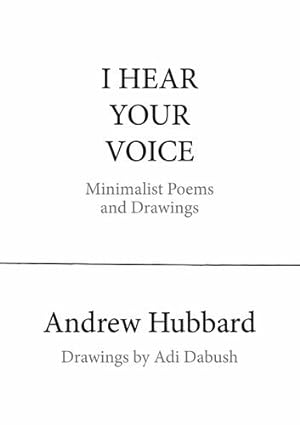 Image du vendeur pour I Hear Your Voice: Minimalist Poems and Drawings by Hubbard, Andrew [Paperback ] mis en vente par booksXpress