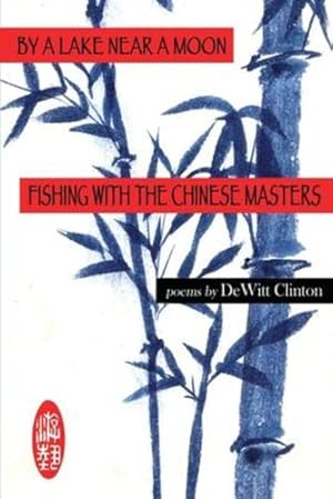 Seller image for By a Lake Near a Moon: Fishing with the Chinese Masters by Clinton, DeWitt [Paperback ] for sale by booksXpress