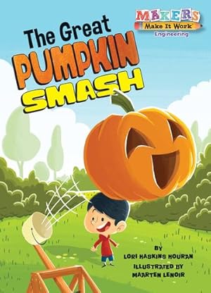 Seller image for The Great Pumpkin Smash: Engineering (Makers Make It Work) by Houran, Lori Haskins [Paperback ] for sale by booksXpress