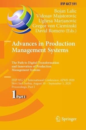 Seller image for Advances in Production Management Systems. The Path to Digital Transformation and Innovation of Production Management Systems: IFIP WG 5.7 . and Communication Technology (591)) [Hardcover ] for sale by booksXpress