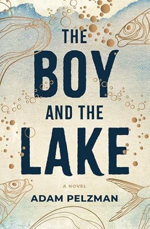 Seller image for The Boy and the Lake by Pelzman, Adam [Paperback ] for sale by booksXpress