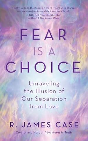 Seller image for Fear Is a Choice: Unraveling the Illusion of Our Separation from Love [Soft Cover ] for sale by booksXpress