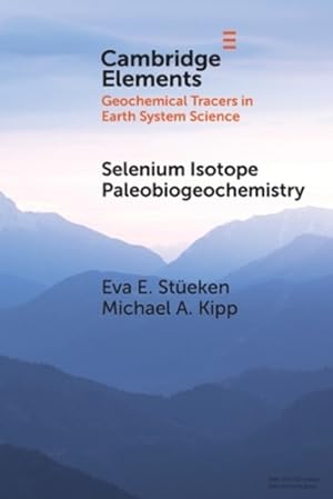 Seller image for Selenium Isotope Paleobiogeochemistry (Elements in Geochemical Tracers in Earth System Science) by St¼eken, Eva E., Kipp, Michael A. [Paperback ] for sale by booksXpress