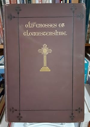 Notes on the Old Crosses of Gloucestershire