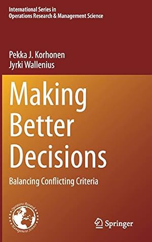 Seller image for Making Better Decisions: Balancing Conflicting Criteria (International Series in Operations Research & Management Science (294)) by Korhonen, Pekka J., Wallenius, Jyrki [Hardcover ] for sale by booksXpress