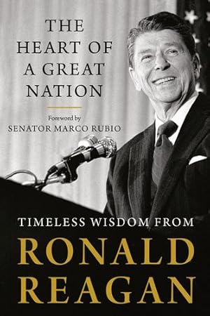 Bild des Verkufers fr The Heart of a Great Nation: Timeless Wisdom from Ronald Reagan by Reagan, Ronald [Paperback ] zum Verkauf von booksXpress