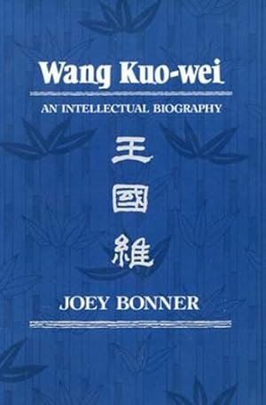 Image du vendeur pour Wang Kuo-wei: An Intellectual Biography (Harvard East Asian Series) by Bonner, Joey [Hardcover ] mis en vente par booksXpress