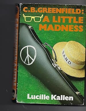 Seller image for C. B. Greenfield - a Little Madness for sale by Peakirk Books, Heather Lawrence PBFA