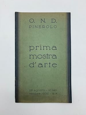 O.N.D. Pinerolo. Prima mostra d'arte 28 agosto-12 settembre 1932