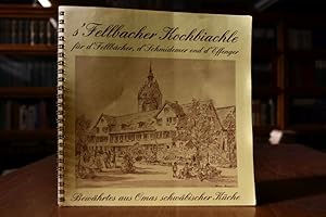 s` Fellbacher Kochbiachle für d`Fellbächer, d`Schmidemer ond d`Effenger. Bewährtes aus Omas schwä...