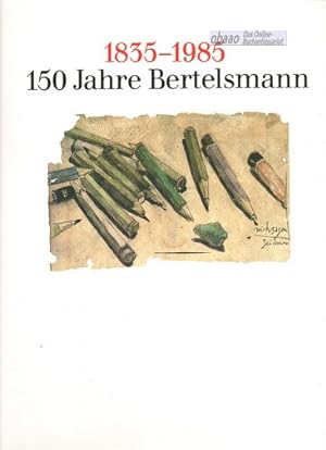 150 Jahre Bertelsmann 1835 - 1985