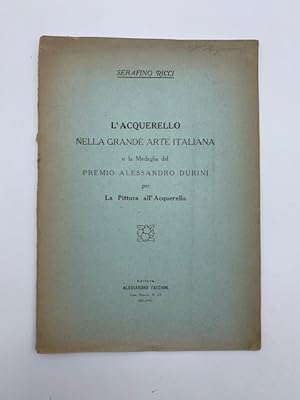 Bild des Verkufers fr L'acquerello nella grande arte italiana e la Medaglia del Premio Alessandro Durini per la pittura all'acquerello zum Verkauf von Coenobium Libreria antiquaria