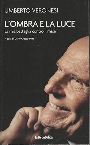 Seller image for L'ombra e la luce - La mia battaglia contro il male. for sale by MULTI BOOK