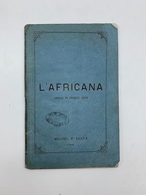 L'Africana. Opera in cinque atti di Eugene Scribe