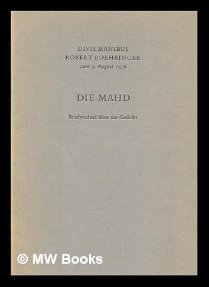 Seller image for Die Mahd, Briefwechsel uber ein Gedicht : divis manibus Robert Boehringer zum 9. August 1976 for sale by MW Books Ltd.