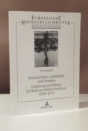 Bild des Verkufers fr Zwischen Kino, Landschaft und Museum. Erfahrung ud Fiktion im Werk von Robert Smithson (1938-1973). zum Verkauf von Dieter Eckert