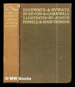 Seller image for Highways and byways in Devon and Cornwall / by Arthur H. Norway, with illustrations by Joseph Pennell and Hugh Thomson for sale by MW Books Ltd.