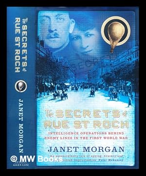 Seller image for The secrets of Rue St. Roch: intelligence operations behind enemy lines in the First World War for sale by MW Books Ltd.