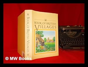 Seller image for AA book of British villages : a guide to 700 of the most interesting and attractive villages in Britain / [edited and designed by The Reader's Digest Association Limited for Drive Publications Limited] for sale by MW Books Ltd.