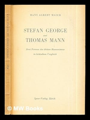Bild des Verkufers fr Stefan George und Thomas Mann : zwei formen des dritten humanismus in kritischem vergleich zum Verkauf von MW Books Ltd.