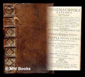 Seller image for Pharmacopoeia Bateana, in qua octingenta circiter pharmaca, pleraq; omnia  praxi G. Batei . excerpta, ordine alphabetico concis exhibentur . Accessit Orthotonia medicorum observata: annexa item est . Tabula posologica dosibus pharmacorum . expeditius computandis accommodata . cura Ja. Shipton for sale by MW Books Ltd.