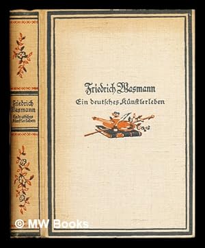 Imagen del vendedor de Friedrich Wasmann; ein deutsches Knsterleben von ihn selbst geschildert a la venta por MW Books Ltd.