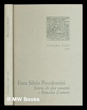 Seller image for Storia di due amanti e Rimedio d'amore. Traduzione e introduzione di Maria Luisa Doglio. Con un saggio di Luigi Firpo su Enea Silvio, pontefice e "poeta" for sale by MW Books Ltd.