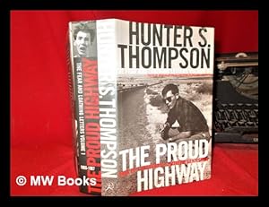 Bild des Verkufers fr The proud highway: saga of a desperate southern gentleman, 1955-1967 / Hunter S. Thompson; foreword by William J. Kennedy; edited by Douglas Brinkley zum Verkauf von MW Books Ltd.