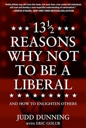 Immagine del venditore per 13 1/2 Reasons Why Not to Be a Liberal : And How to Enlighten Others venduto da GreatBookPrices