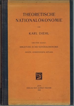 Theoretische Nationalökonomie. Erster Band: Einleitung in die Nationalökonomie. Zweite, unverände...