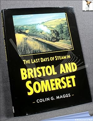 Image du vendeur pour The Last Days of Steam in Bristol and Somerset mis en vente par BookLovers of Bath