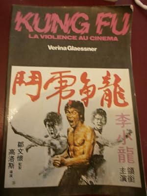 KUNG FU. LA VIOLENCE AU CINEMA