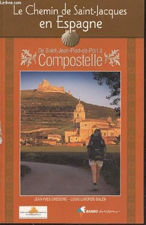 Seller image for Le Chemin de Saint-Jacques en Espagne : De Saint-Jean-Pied-de-Port  Compostelle : Guide pratique du plerin for sale by Le-Livre