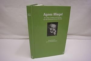 Agnes Miegel -- Ihr Leben, Denken und Dichten von der Kaiserzeit bis zur NS-Zeitv Mosaiksteine zu...