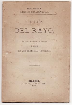 Imagen del vendedor de LA LUZ DEL RAYO. DRAMA HISTORICO EN TRES ACTOS Y EN VERSO. a la venta por Librera Raimundo