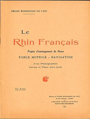 Le Rhin Français Projet daménagement du fleuve Force Motrice Navigation avec photographes cartes...