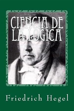 Seller image for Ciencia de la logica/ Science of logic -Language: spanish for sale by GreatBookPrices