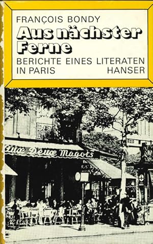 Bild des Verkufers fr Aus nchster Ferne. Berichte eines Literaten in Paris. zum Verkauf von ANTIQUARIAT MATTHIAS LOIDL