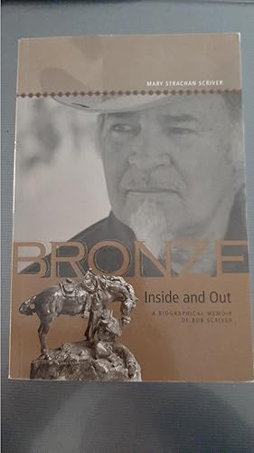 Immagine del venditore per Bronze Inside and Out: A Biographical Memoir of Bob Scriver (Legacies Shared) venduto da Darby Jones