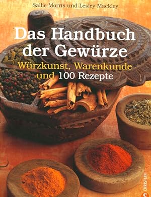 Seller image for Das Handbuch der Gewrze. Wrzkunst, Warenkunde und 100 Rezepte. for sale by ANTIQUARIAT MATTHIAS LOIDL